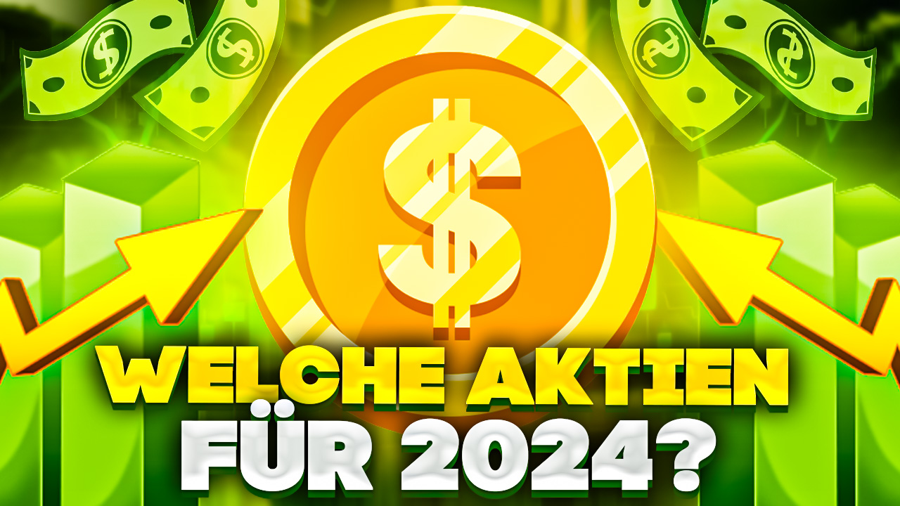 Aktien News: Welche Aktien für 2024?