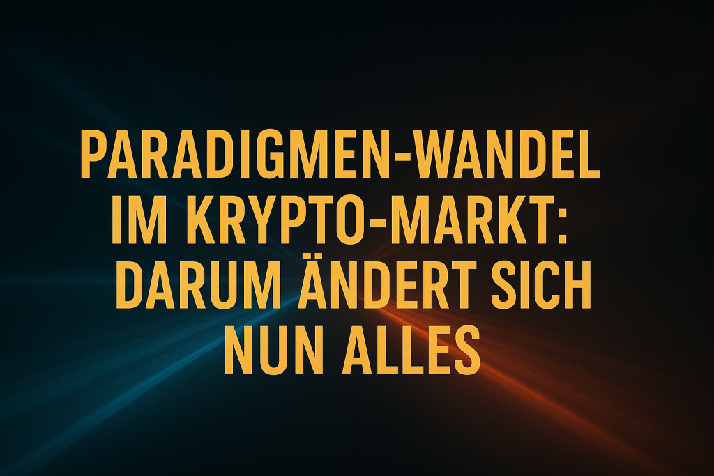 Krypto-Markt im Paradigmenwandel Darum aendert sich nun alles